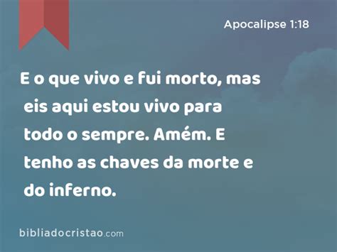 e o que vive; fui morto, mas eis aqui 